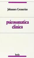 Psicosomatica clinica di Johannes Cremerius edito da Borla