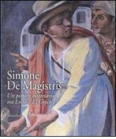 Simone De Magistris. Un pittore visionario tra Lotto e El Greco. Catalogo della mostra (Caldarola, 5 aprile-30 settembre 2007) edito da Marsilio