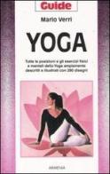 Yoga. Tutte le posizioni e gli esercizi fisici e mentali dello Yoga ampiamente descritti e illustrati con 280 disegni di Mario U. Verri edito da Armenia