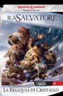 La reliquia di cristallo. La leggenda di Drizzt. Forgotten Realms vol.4 di R. A. Salvatore edito da Armenia