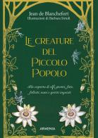 Le creature del Piccolo Popolo. Alla scoperta di elfi, gnomi, fate, folletti, nani e spiriti inquieti di Jean de Blanchefort edito da Armenia
