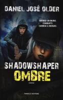 Shadowshaper. Ombre di Daniel José Older edito da Fanucci