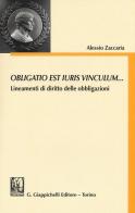 Obligatio est iuris vinculum... Lineamenti di diritto delle obbligazioni di Alessio Zaccaria edito da Giappichelli