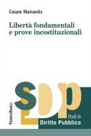 Libertà fondamentali e prove incostituzionali di Cesare Mainardis edito da Franco Angeli