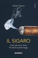 Il sigaro. L'arte del fumo lento fra storia e personaggi di Patrizio Nissirio edito da DIARKOS