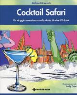 Cocktail safari. Un viaggio avventuroso nella storia di 70 drink di Stefano Nincevich edito da Tecniche Nuove