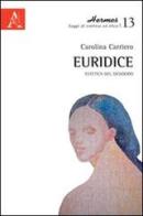 Euridice. Estetica del desiderio di Carolina Carriero edito da Aracne