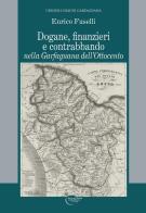 Dogane, finanzieri e contrabbando nella Garfagnana dell'Ottocento di Enrico Fuselli edito da C&P Adver Effigi