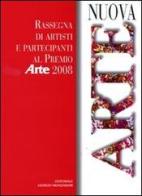 Nuova arte. Rassegna di artisti e partecipanti al «Premio Arte» 2008 edito da Editoriale Giorgio Mondadori