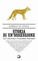Storia di un'ossessione. Lev Tolstoj e Vladimir Certkov di Roberta De Giorgi edito da Del Vecchio Editore