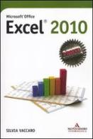 Microsoft Office Excel 2010 di Silvia Vaccaro edito da Mondadori Informatica
