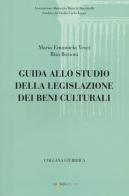 Guida allo studio della legislazione dei beni culturali di M. Emanuela Vesci, Rita Borioni edito da Iacobellieditore