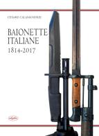 Baionette italiane 1814-2017 di Cesare Calamandrei edito da Idea Libri