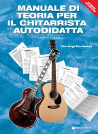 Manuale di teoria per il chitarrista autodidatta. Livello base di Pierluigi Bontempi edito da Volontè & Co