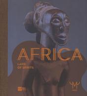 Africa. La terra degli spiriti. Catalogo della mostra (Milano, 18 marzo-30 luglio 2015). Ediz. inglese edito da 24 Ore Cultura