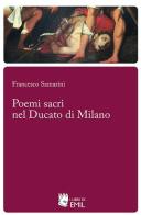 Poemi sacri nel ducato di Milano di Francesco Samarini edito da I Libri di Emil