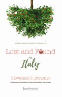 Lost and found in Italy. Six life-changing journeys to the new life di Giovanna G. Bonomo edito da LuoghInteriori
