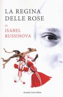 La regina delle rose di Isabel Russinova edito da Curcio