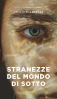 Stranezze del mondo di sotto di Emilio Scarselli edito da Nulla Die