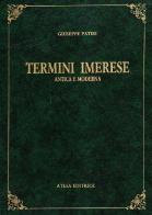 Termini Imerese. Antica e moderna (rist. anast. Palermo, 1899) di Giuseppe Patiri edito da Atesa