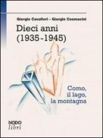 Dieci anni (1935-1945) di Giorgio Cavalieri, Giorgio Cosmacini edito da NodoLibri