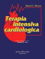 Terapia intensiva cardiologica di David L. Brown edito da Antonio Delfino Editore