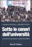 Sotto le ceneri dell'università. Una riforma necessaria, quasi impossibile di Adriano De Maio, Lodovico Festa edito da Boroli Editore