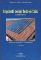 Impianti solari fotovoltaici a norme CEI. Guida per progettisti e installatori di Francesco Groppi, Carlo Zuccaro edito da Utet Div. Scienze Mediche