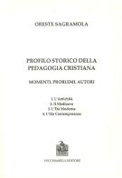 Profilo storico della pedagogia cristiana. Momenti, problemi, autori di Oreste Sagramola edito da Vecchiarelli