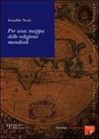 Per una mappa delle religioni mondiali di Arnaldo Nesti edito da Firenze University Press