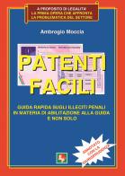 Patenti facili. Guida rapida sugli illeciti penali in materia di abilitazione alla guida e non solo. Annotato con la giurisprudenza di Ambrogio Moccia edito da EDPP