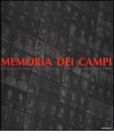 Memorie dei campi. Fotografie dei campi di concentramento e di sterminio nazisti (1933-1999) edito da Contrasto DUE