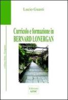 Curricolo e formazione in Bernard Lonergan di Lucio Guasti edito da AIMC