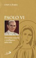 Devozione mariana e intelligenza della fede di Paolo VI edito da San Paolo Edizioni
