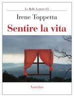 Sentire la vita di Irene Toppetta edito da Asterios