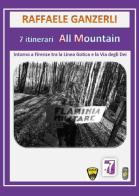 7 itinerari all mountain. Intorno a Firenze tra Linea Gotica e la via degli Dei di Raffaele Ganzerli edito da Youcanprint