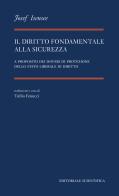 Il diritto fondamentale alla sicurezza. A proposito dei doveri di protezione dello stato liberale di diritto di Josef Isensee edito da Editoriale Scientifica