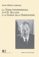 La teoria interpersonale di H.S. Sullivan e la clinica della dissociazione di Anna Maria Loiacono edito da Termanini
