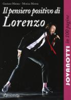 Il pensiero positivo di Lorenzo. Jovanotti in 100 pagine di Gaetano Menna, Monica Menna edito da Aereostella