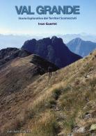 Val Grande. Storia esplorativa dei territori sconosciuti di Ivan Guerini edito da Alpine Studio