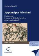 Appunti per le lezioni. Parlamento. Presidente della Repubblica. Corte costituzionale di Gaetano Azzariti edito da Giappichelli