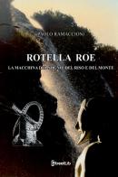 Rotella Roe. La macchina del sogno, del riso e del monte di Paolo Ramaccioni edito da StreetLib