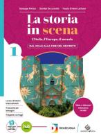 La storia in scena. Con Atlante dei saperi essenziali. Per le Scuole superiori. Con e-book. Con espansione online vol. 1 di Giuseppe Patisso, Daniela De Lorentiis, Fausto Carbone edito da Garzanti Scuola