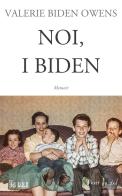 Noi, i Biden di Valerie Biden Owens edito da Il Sole 24 Ore