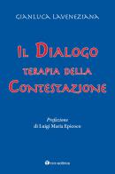 Il dialogo. Terapia della contestazione di Gianluca Laveneziana edito da Tau