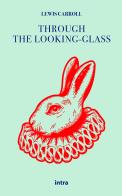 Through the looking-glass and what Alice found there di Lewis Carroll edito da Intra