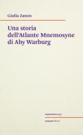 Una storia dell'Atlante Mnemosyne di Aby Warburg di Giulia Zanon edito da Ronzani Editore
