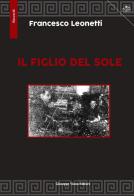 Il figlio del sole. Ediz. a caratteri grandi di Francesco Leonetti edito da Vozza