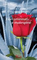 Fiori sminnati... e malespine di Daniele Catalano, Maria Letizia Balsamo edito da Spazio Cultura
