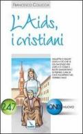 L' Aids, i cristiani. Malattia e malati oggi. Ciò che si sta facendo per loro di Francesco Coluccia edito da Editrice Elledici